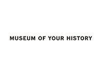 MUSEUM OF YOUR HISTORY